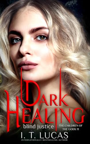 Dark Healing Blind Justice (The Children Of The Gods Paranormal Romance)
Dark Healing Blind Justice (The Children Of The Gods Paranormal Romance)