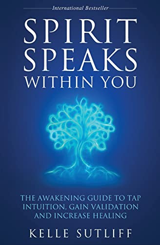 Spirit Speaks Within You: The Awakening Guide to Tap Intuition, Gain Validation and Increase Healing
Spirit Speaks Within You: The Awakening Guide to Tap Intuition, Gain Validation and Increase Healing