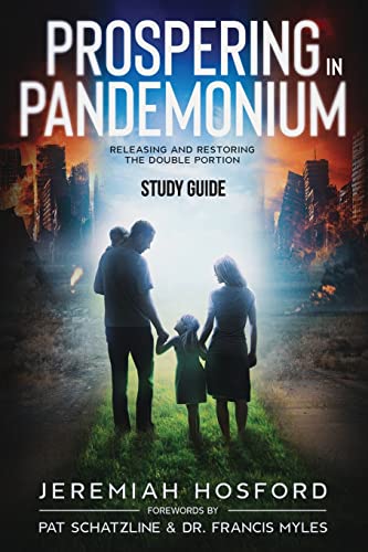 Prospering in Pandemonium - Study Guide: Releasing and Restoring the Double Portion
Prospering in Pandemonium - Study Guide: Releasing and Restoring the Double Portion