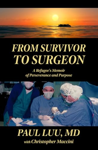 From Survivor to Surgeon: A Refugee's Memoir of Perseverance and Purpose