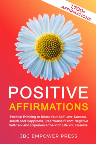 Positive Affirmations: Positive Thinking to Boost Your Self-Love, Success, Health and Happiness, Free Yourself From Negative Self-Talk and Ex
Positive Affirmations: Positive Thinking to Boost Your Self-Love, Success, Health and Happiness, Free Yourself From Negative Self-Talk and Ex
