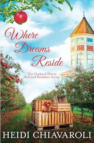 Where Dreams Reside (The Orchard House Bed and Breakfast Series)