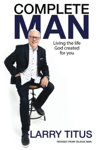 Complete Man: Living the Life God Created for You