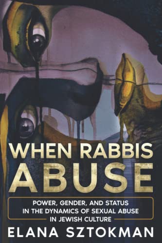 When Rabbis Abuse: Power, Gender, and Status in the Dynamics of Sexual Abuse in Jewish Culture