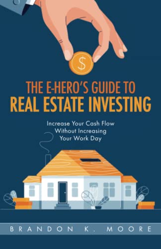The E-Hero's Guide To Real Estate Investing: Increase Your Cash Flow Without Increasing Your Work Day (The E-Hero's Journey Books)
The E-Hero's Guide To Real Estate Investing: Increase Your Cash Flow Without Increasing Your Work Day (The E-Hero's Journey Books)