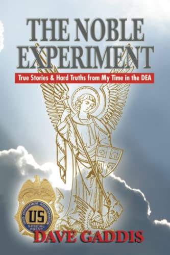 The Noble Experiment: True Stories & Hard Truths from My Time in the DEA