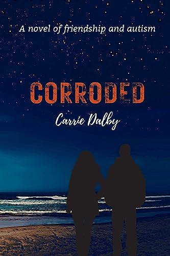 Corroded: A Novel of Friendship and Autism (Paperback or Softback)