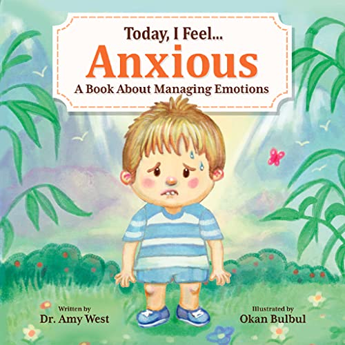 Today, I Feel Anxious: A Book About Managing Emotions