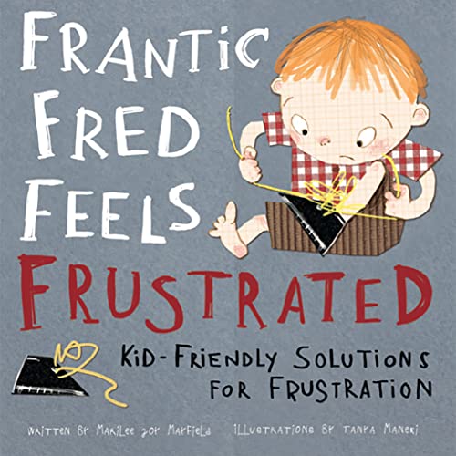 Frantic Fred Feels Frustrated: Kid-Friendly Solutions for Frustration (Hardback or Cased Book)
Frantic Fred Feels Frustrated: Kid-Friendly Solutions for Frustration (Hardback or Cased Book)