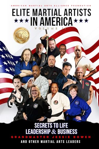 Elite Martial Artists In America Volume II: Secrets to Life, Leadership & Business
Elite Martial Artists In America Volume II: Secrets to Life, Leadership & Business