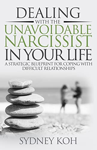 Dealing with the Unavoidable Narcissist in Your Life: A Strategic Blueprint for Coping with Difficult Relationships
Dealing with the Unavoidable Narcissist in Your Life: A Strategic Blueprint for Coping with Difficult Relationships