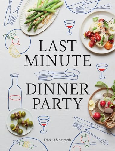 Last Minute Dinner Party : Over 120 Inspiring Dishes to Feed Family and Friends at a Moment's Notice
Last Minute Dinner Party : Over 120 Inspiring Dishes to Feed Family and Friends at a Moment's Notice