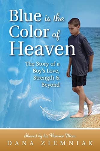 Blue is the Color of Heaven: The Story of a Boy's Love, Strength & Beyond (Paperback or Softback)
Blue is the Color of Heaven: The Story of a Boy's Love, Strength & Beyond (Paperback or Softback)