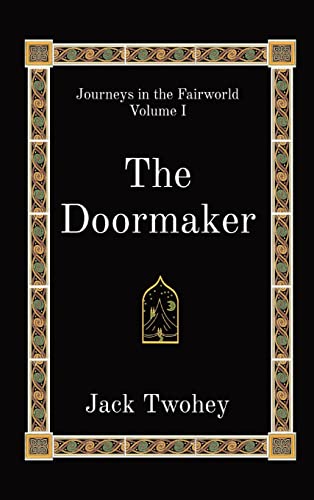 The Doormaker: Journeys in the Fairworld Volume I