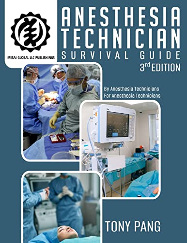Anesthesia Technician Survival Guide 3RD Edition: By Anesthesia Technicians For Anesthesia Technicians