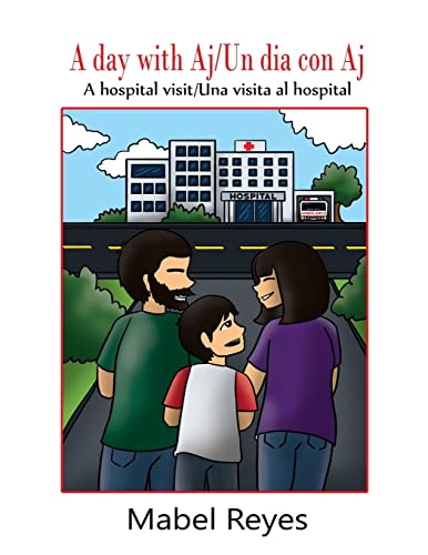 A Day with Aj/Un dia con Aj: A hospital visit/Una visita al hospital