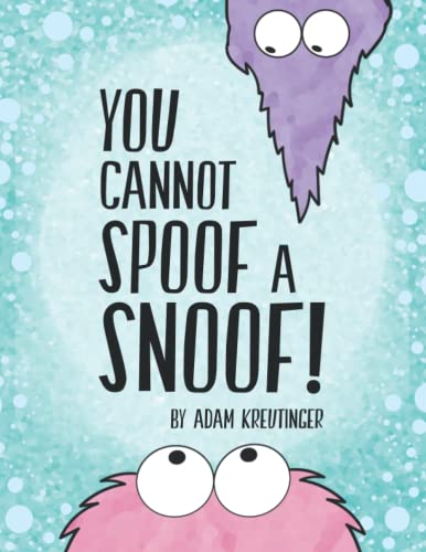 You Cannot Spoof A Snoof!