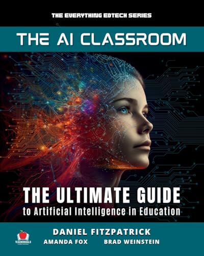 The AI Classroom: The Ultimate Guide to Artificial Intelligence in Education (The Everything Edtech Series)
The AI Classroom: The Ultimate Guide to Artificial Intelligence in Education (The Everything Edtech Series)