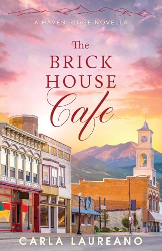 The Brick House Cafe: A Clean Small-Town Contemporary Romance Novella