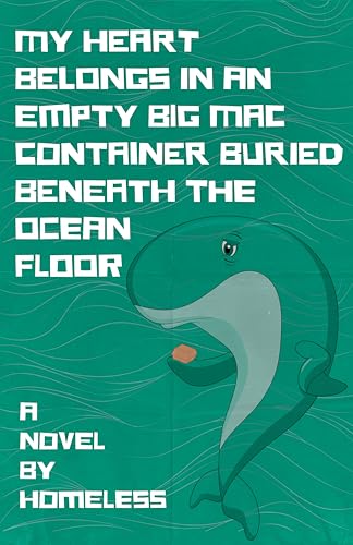 My Heart Belongs in an Empty Big Mac Container Buried Beneath the Ocean Floor
My Heart Belongs in an Empty Big Mac Container Buried Beneath the Ocean Floor