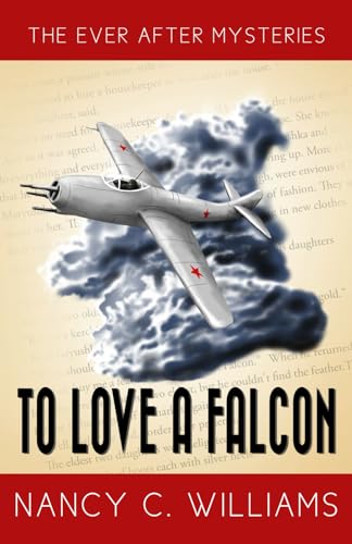 To Love a Falcon: A 1940s Fairytale-Inspired Mystery (Ever After Mysteries)