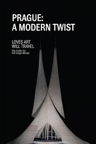 Prague: A Modern Twist: Loves Art Will Travel City Guides for the Design-Minded
Prague: A Modern Twist: Loves Art Will Travel City Guides for the Design-Minded