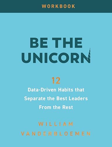 Be The Unicorn Workbook: Data-Driven Habits that Separate the Best Leaders From the Rest
Be The Unicorn Workbook: Data-Driven Habits that Separate the Best Leaders From the Rest