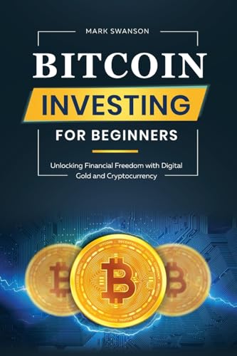 Bitcoin Investing for Beginners: Unlocking Financial Freedom with Digital Gold and Cryptocurrency
Bitcoin Investing for Beginners: Unlocking Financial Freedom with Digital Gold and Cryptocurrency