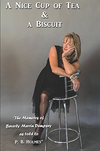 A Nice Cup of Tea and a Biscuit.: The Memoir of Beverly Merrin Dempsey.