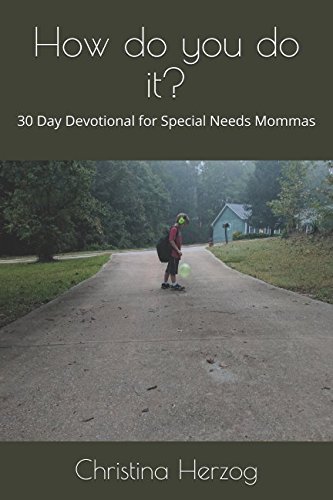 How do you do it: 30 Day Devotional for Special Needs Mommas