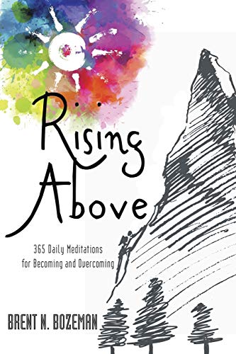 Rising Above : 365 Daily Meditations for Becoming and Overcoming
