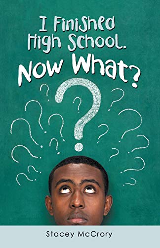 I Finished High School : Now What