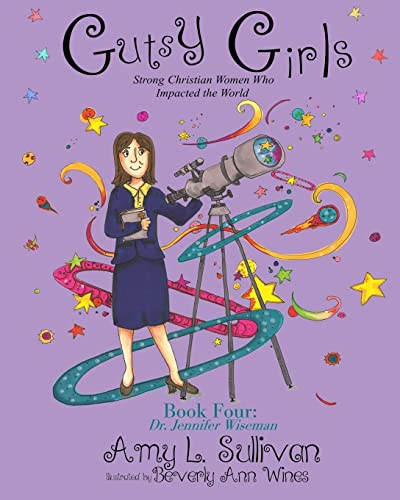 Gutsy Girls: Strong Christian Women Who Impacted the World : Book Four: Jennifer Wiseman
Gutsy Girls: Strong Christian Women Who Impacted the World : Book Four: Jennifer Wiseman