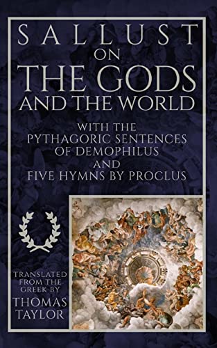 Sallust on the Gods and the World : And the Pythagoric Sentences of Demophilus and Five Hymns by Proclus