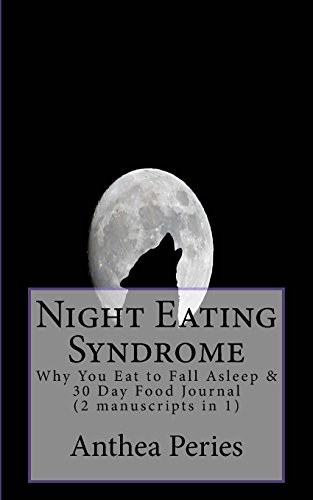 Night Eating Syndrome: Why You Eat to Fall Asleep & 30 Day Food Journal (2 manuscripts in 1) (Sleep Disorders)
Night Eating Syndrome: Why You Eat to Fall Asleep & 30 Day Food Journal (2 manuscripts in 1) (Sleep Disorders)