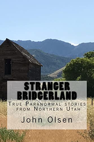 Stranger Bridgerland : True Paranormal Stories from Northern Utah