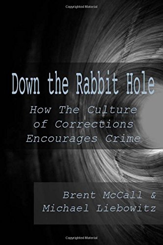Down the Rabbit Hole: How the Culture of Corrections Encourages Crime