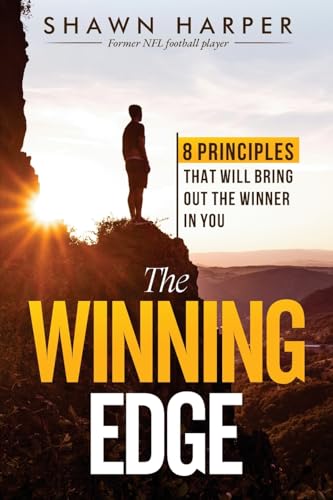 The Winning Edge: 8 Principles That Will Bring Out the Winner in You!