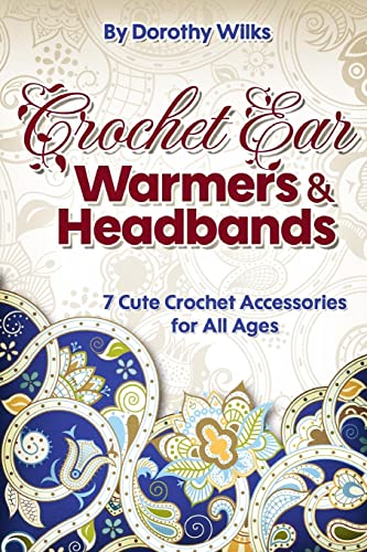 Crochet Ear Warmers and Headbands : 7 Cute Crochet Accessories for All Ages