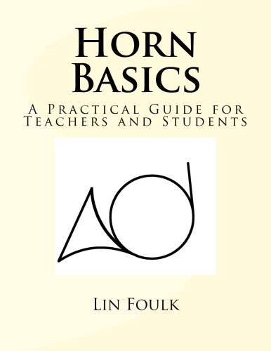 Horn Basics: A Practical Guide for Teachers and Students