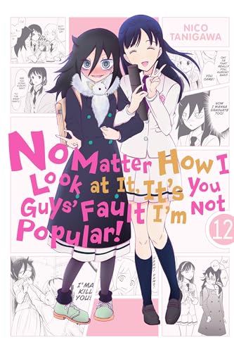 No Matter How I Look at It, It's You Guys' Fault I'm Not Popular!, Vol. 12
No Matter How I Look at It, It's You Guys' Fault I'm Not Popular!, Vol. 12