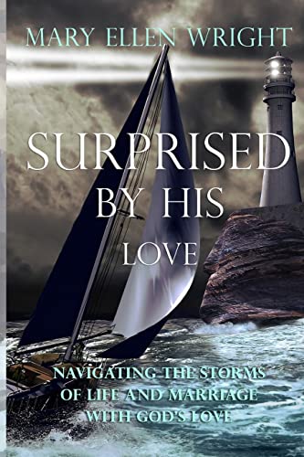 Surprised by His Love: Navigating the Storms of Life and Marriage with God's Love
Surprised by His Love: Navigating the Storms of Life and Marriage with God's Love