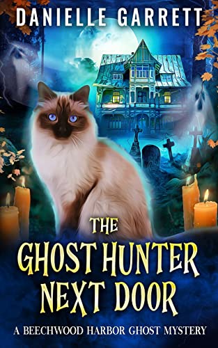 The Ghost Hunter Next Door: A Beechwood Harbor Ghost Mystery (The Beechwood Harbor Ghost Mysteries)
The Ghost Hunter Next Door: A Beechwood Harbor Ghost Mystery (The Beechwood Harbor Ghost Mysteries)