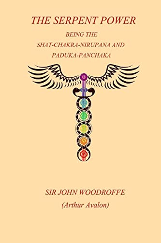 Sepent Power : Being the Shat-chakra-nirupana and Paduka-panchaka