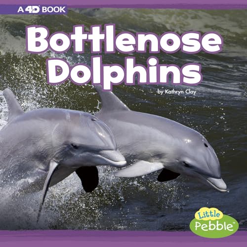 Bottlenose Dolphins: A 4D Book (Mammals In the Wild)