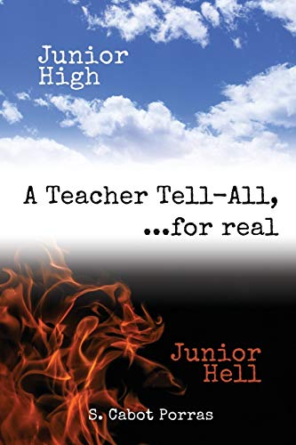 Junior High Junior Hell: A Teacher Tell All, For Real...