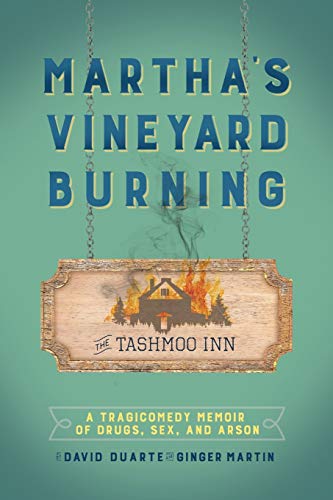 Martha's Vineyard Burning: A Tragicomedy Memoir of Drugs, Sex & Arson