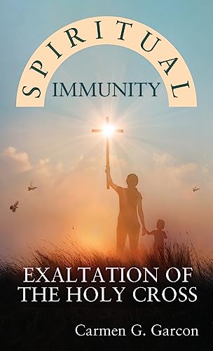 Spiritual Immunity: Exaltation of the Holy Cross