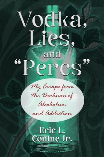 Vodka, Lies, and Percs: My Escape from the Darkness of Alcoholism and Addiction
Vodka, Lies, and Percs: My Escape from the Darkness of Alcoholism and Addiction