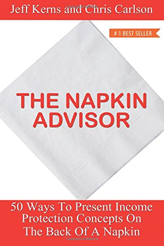 The Napkin Advisor: 50 Ways To Present Income Protection Concepts On The Back Of A Napkin